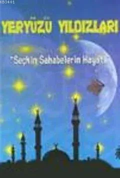 Yeryüzü Yıldızları - Seçkin Sahabelerin Hayatı (10 Kitap)