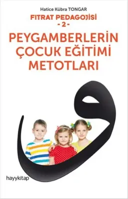 Fıtrat Pedagojisi 2 : Peygamberlerin Çocuk Eğitimi Metotları