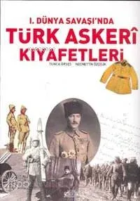 I. Dünya Savaşı'nda Türk Askerî Kıyafetleri (Ciltli)