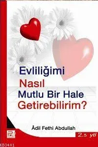 Evliliğimi Nasıl Mutlu Bir Hale Getirebilirim