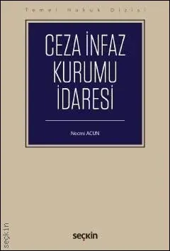 Ceza İnfaz Kurumu İdaresi - Temel Hukuk Dizisi