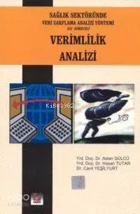 Sağlık Sektöründe Veri Zarflama Analizi Yöntemi ile Göreceli Verimlilik Analizi