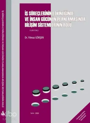 İş Süreçlerinin Etkinliğinde ve İnsan Gücünün Planlamasında Bilişim Sistemlerinin Rolü