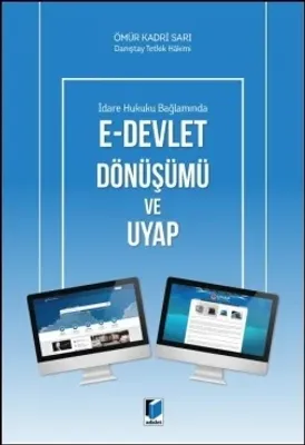 İdare Hukuku Bağlamında E-Devlet Dönüşümü ve Uyap