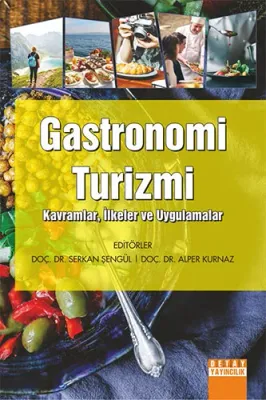 Gastronomi Turizmi: Kavramlar-İlkeler ve Uygulamalar