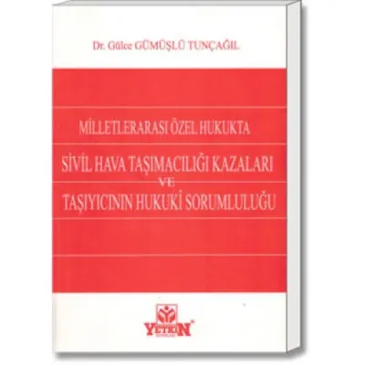 Milletlerarası Özel Hukukta Sivil Hava Taşımacılığı Kazaları ve Taşıyıcının Hukuki Sorumluluğu