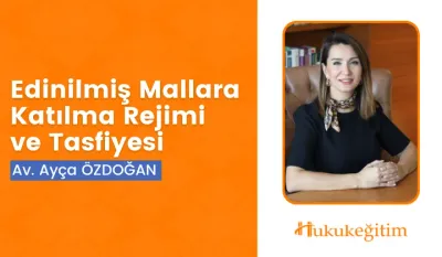 Edinilmiş Mallara Katılma Rejimi ve Tasfiyesi Video Eğitimi