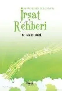 Kuran Güneşinden Çağımız İnsanına İrşat Rehberi