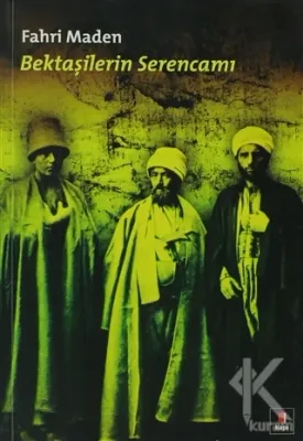 Bektaşilerin Serencamı Fahri Maden