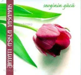 Hayatı Aşkla Yaşamak