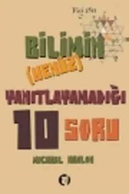 Bilimin (Henüz) Yanıtlayamadığı 10 Soru