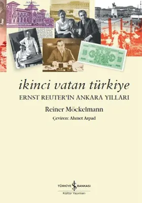 İkinci Vatan Türkiye - Ernst Reuter'in Ankara Yılları