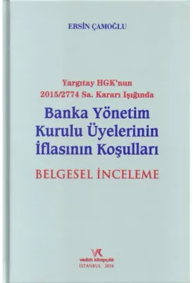 BANKA YÖNETİM KUR. ÜYELERİNİN İFLASININ KOŞULLARI ERSİN ÇAMOĞLU 2016