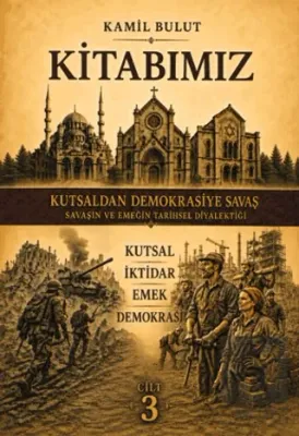 Kitabımız Cilt 3 - Kutsaldan Demokrasiye Savaş