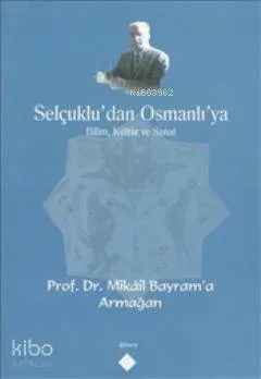 Selçuklu'dan Osmanlı'ya Bilim, Kültür ve Sanat
