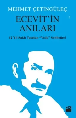Ecevit'in Anıları : 12 Yıl Saklı Tutulan Veda Sohbetleri