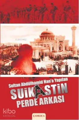 Sultan Abdülhamid Han'a Yapılan Suikastin Perde Arkası Harun Tuncer
