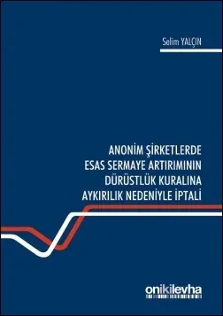 Anonim Şirketlerde Esas Sermaye Artırımının Dürüstlük Kuralına Aykırılık Nedeniyle İptali