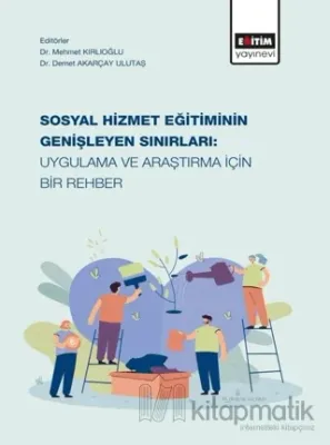 Sosyal Hizmet Eğitiminin Genişleyen Sınırları: Uygulama ve Araştırma İçin Bir Rehber