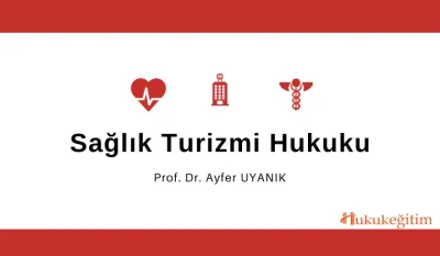 Sağlık Turizmi Hukuku Video Eğitimi