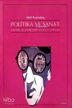 Politika ve Sanat: (ekim Devrimi 1917-1932)