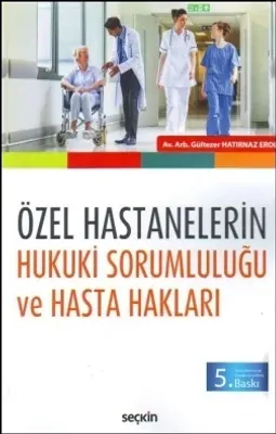 Özel Hastanelerin Hukuki Sorumluluğu ve Hasta Hakları
