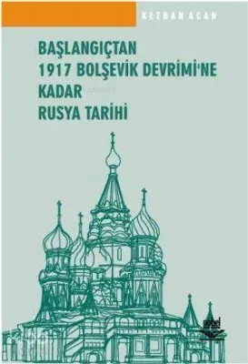 Başlangıçtan 1917 Bolşevik Devrimi'ne Kadar Rusya Tarihi