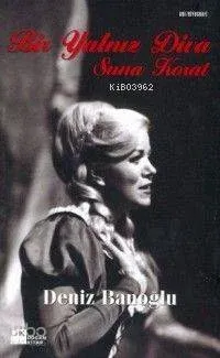 Bir Yalnız Diva Suna Korat