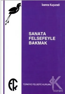 Sanata Felsefeyle Bakmak İoanna Kuçuradi