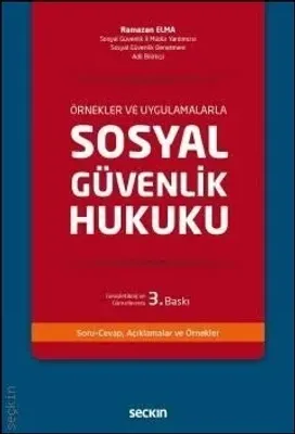 Örnekler ve Uygulamalarla Sosyal Güvenlik Hukuku
