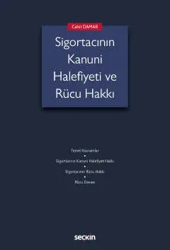 Sigortacının Kanuni Halefiyeti ve Rücu Hakkı Cahit Damar Sigortacının Kanuni Halefiyeti ve Rücu Hakkı Cahit Damar