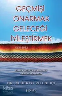 Geçmişi Onarmak, Geleceği İyileştirmek