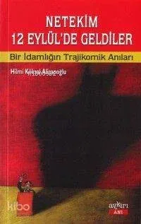 Netekim 12 Eylül'de Geldiler Hilmi Köksal Alişanoğlu