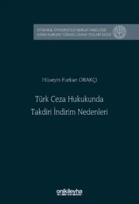 Türk Ceza Hukukunda Takdiri İndirim Nedenleri Hüseyin Furkan Orakçı