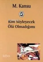 Kim Söyleyecek Ölü Olmadığımı