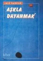 Aşkla Dayanmak