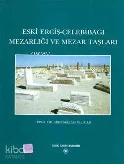 Eski Erçiş-Çelebibağı Mezarlığı ve Mezar Taşları