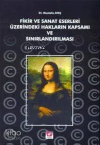 Fikir ve Sanat Eserleri Üzerindeki Hakların Kapsamı ve Sınırlandırılması