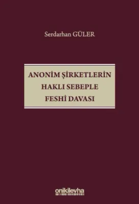 Anonim Şirketlerin Haklı Sebeple Feshi Davası