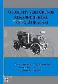 Otomotiv Sektöründe Rekabet Hukuku ve Politikaları
