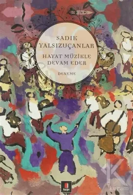 Hayat Müzikle Devam Eder Sadık Yalsızuçanlar