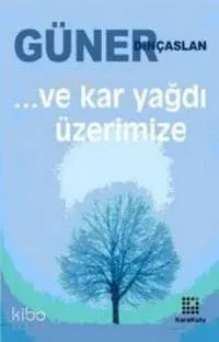 Ve Kar Yağdı Üzerimize