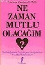 Ne Zaman Mutlu Olacağım