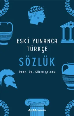 Eski Yunanca Türkçe Sözlük Güler Çelgin