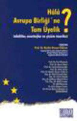 Hâlâ Avrupa Birliği'ne Tam Üyelik?
