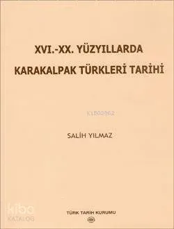 XVI.-XX. Yüzyıllarda Karakalpak Türkleri Tarihi