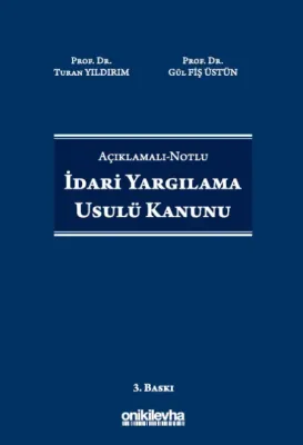 Açıklamalı-Notlu İdari Yargılama Usulü Kanunu 3.BASKI