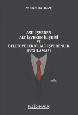 ASIL İŞVEREN ALT İŞVEREN İLİŞKİSİ VE BELEDİYELERDE ALT İŞVERENLİK UYGU