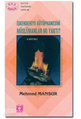 İskenderiye Kütüphanesini Müslümanlar mı Yaktı?