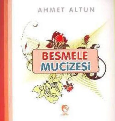 Besmele Mucizesi Ahmet Altun